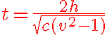 6$ \red t = \frac{2h}{\sqrt{c(v^2-1)}}